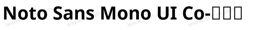 Noto Sans Mono UI Co字体转换 Noto Sans Mono UI Co字体转换